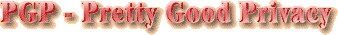 PGP - Pretty Good Privacy